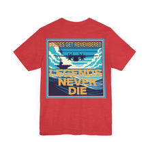 Load image into Gallery viewer, HEROS GET REMEMBERED, LEGENDS NEVER DIE!