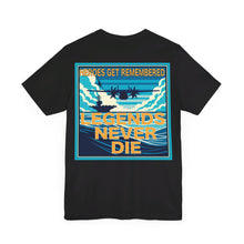 Load image into Gallery viewer, HEROS GET REMEMBERED, LEGENDS NEVER DIE!
