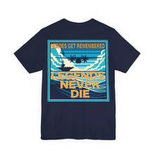 Load image into Gallery viewer, HEROS GET REMEMBERED, LEGENDS NEVER DIE!
