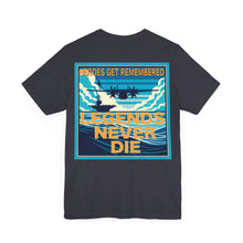 Load image into Gallery viewer, HEROS GET REMEMBERED, LEGENDS NEVER DIE!